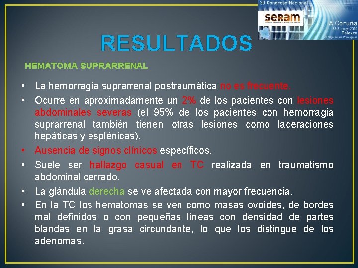 RESULTADOS HEMATOMA SUPRARRENAL • La hemorragia suprarrenal postraumática no es frecuente. • Ocurre en