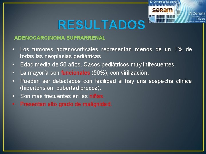 RESULTADOS ADENOCARCINOMA SUPRARRENAL • Los tumores adrenocorticales representan menos de un 1% de todas