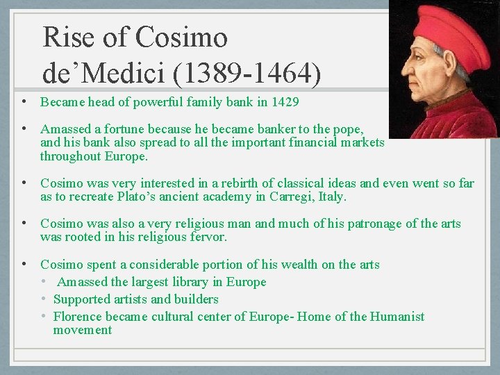 Rise of Cosimo de’Medici (1389 -1464) • Became head of powerful family bank in