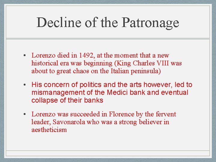 Decline of the Patronage • Lorenzo died in 1492, at the moment that a