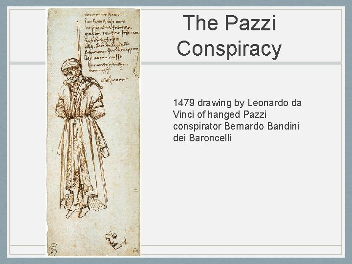 The Pazzi Conspiracy 1479 drawing by Leonardo da Vinci of hanged Pazzi conspirator Bernardo