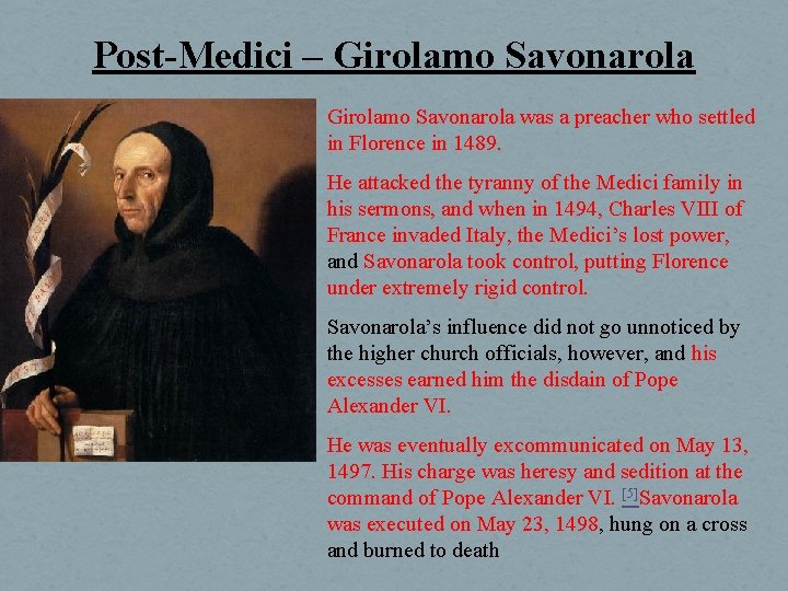 Post-Medici – Girolamo Savonarola was a preacher who settled in Florence in 1489. He