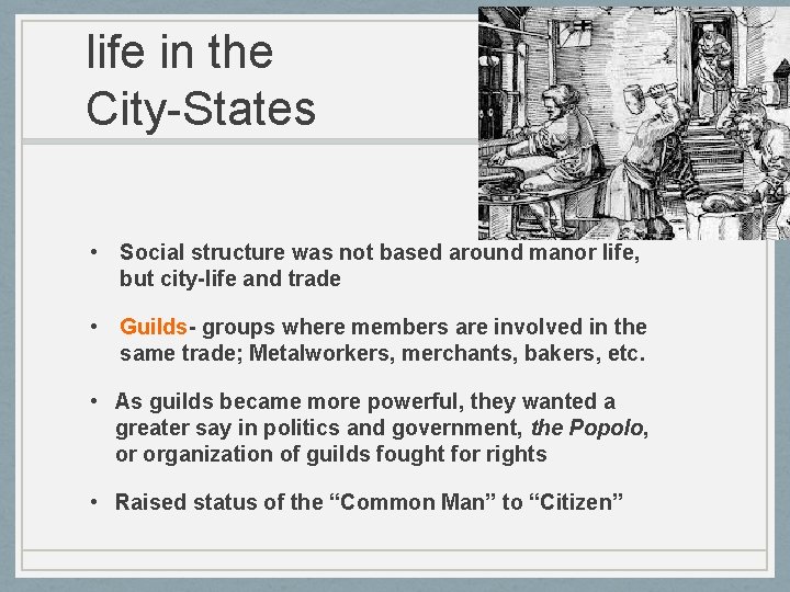 life in the City-States • Social structure was not based around manor life, but