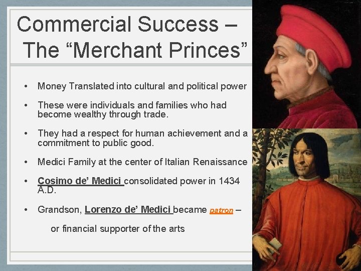 Commercial Success – The “Merchant Princes” • Money Translated into cultural and political power