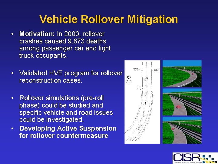 Vehicle Rollover Mitigation • Motivation: In 2000, rollover crashes caused 9, 873 deaths among Vehicle Rollover Mitigation • Motivation: In 2000, rollover crashes caused 9, 873 deaths among