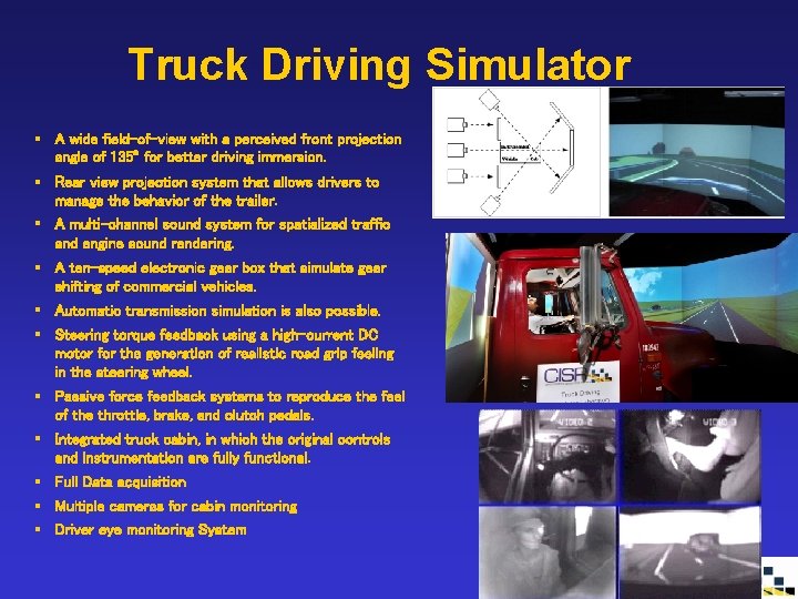 Truck Driving Simulator § A wide field-of-view with a perceived front projection angle of Truck Driving Simulator § A wide field-of-view with a perceived front projection angle of