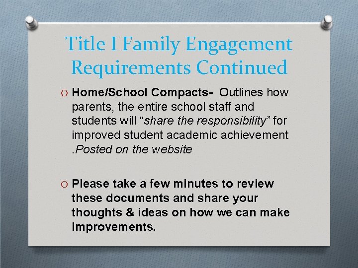 Title I Family Engagement Requirements Continued O Home/School Compacts- Outlines how parents, the entire