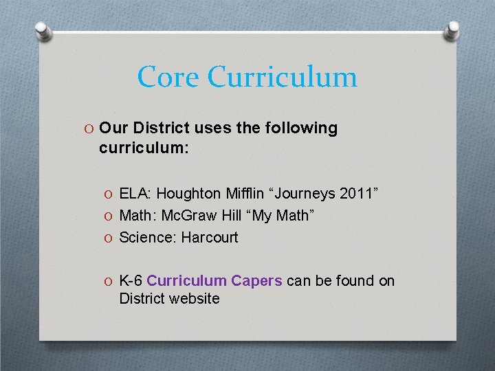 Core Curriculum O Our District uses the following curriculum: O ELA: Houghton Mifflin “Journeys