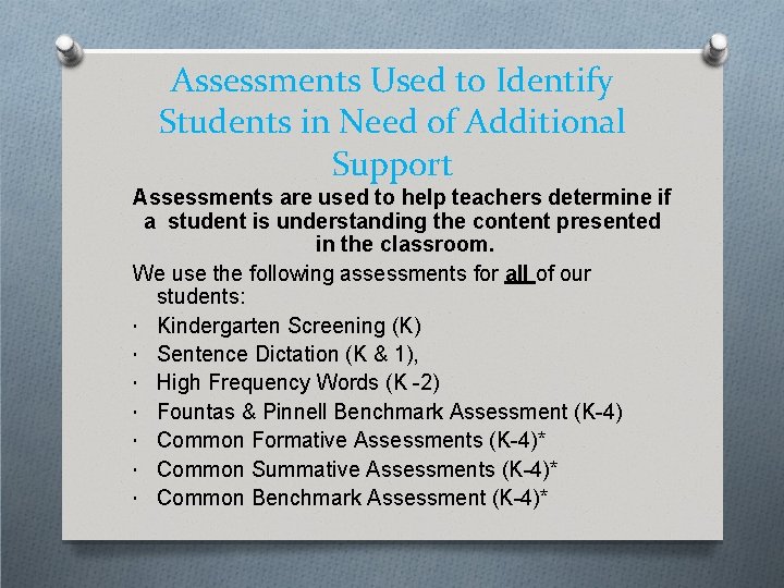 Assessments Used to Identify Students in Need of Additional Support Assessments are used to
