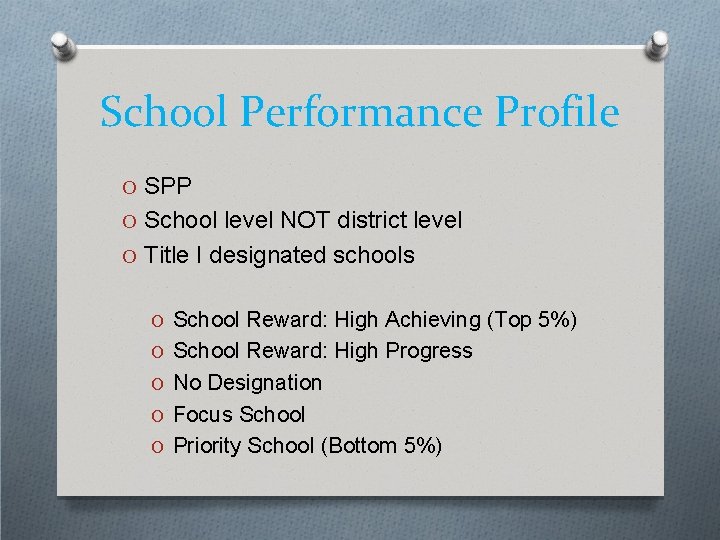 School Performance Profile O SPP O School level NOT district level O Title I