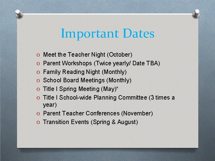 Important Dates O Meet the Teacher Night (October) O Parent Workshops (Twice yearly/ Date