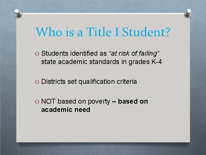 Who is a Title I Student? O Students identified as “at risk of failing”