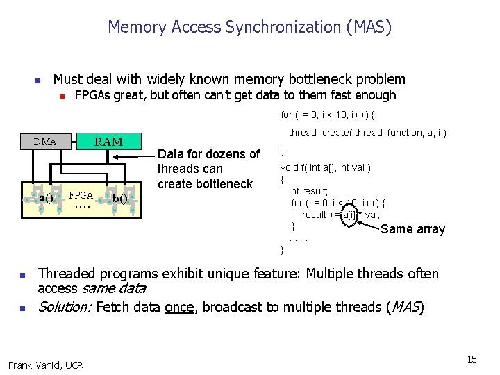Memory Access Synchronization (MAS) n Must deal with widely known memory bottleneck problem n