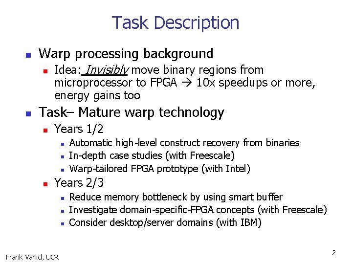 Task Description n Warp processing background n n Idea: Invisibly move binary regions from
