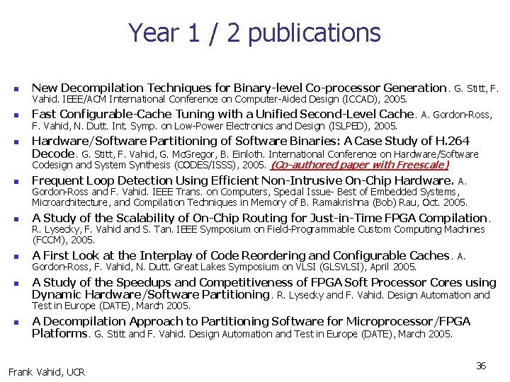 Year 1 / 2 publications n New Decompilation Techniques for Binary-level Co-processor Generation. G.