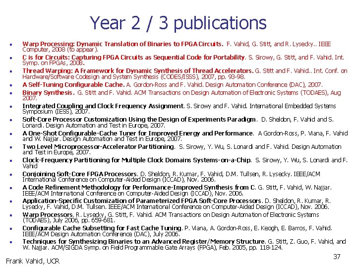 Year 2 / 3 publications n n n n Warp Processing: Dynamic Translation of