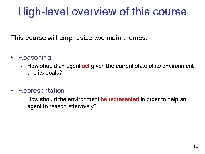 High-level overview of this course This course will emphasize two main themes: • Reasoning