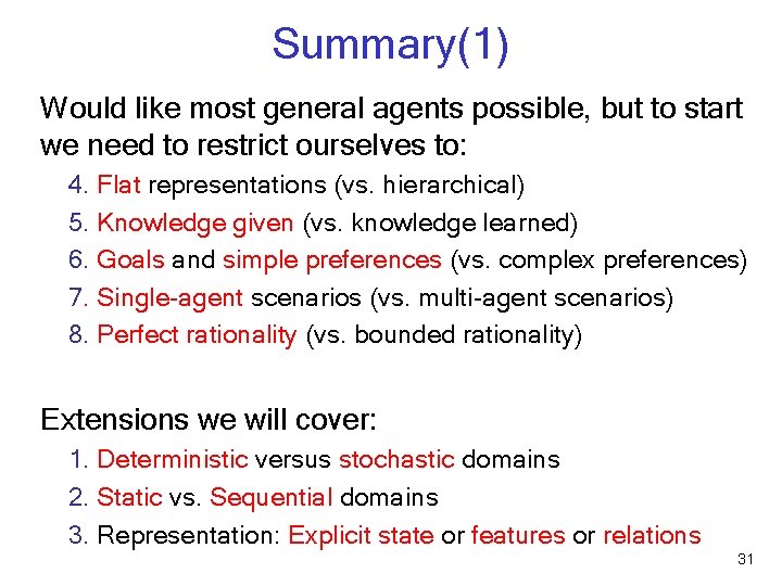Summary(1) Would like most general agents possible, but to start we need to restrict
