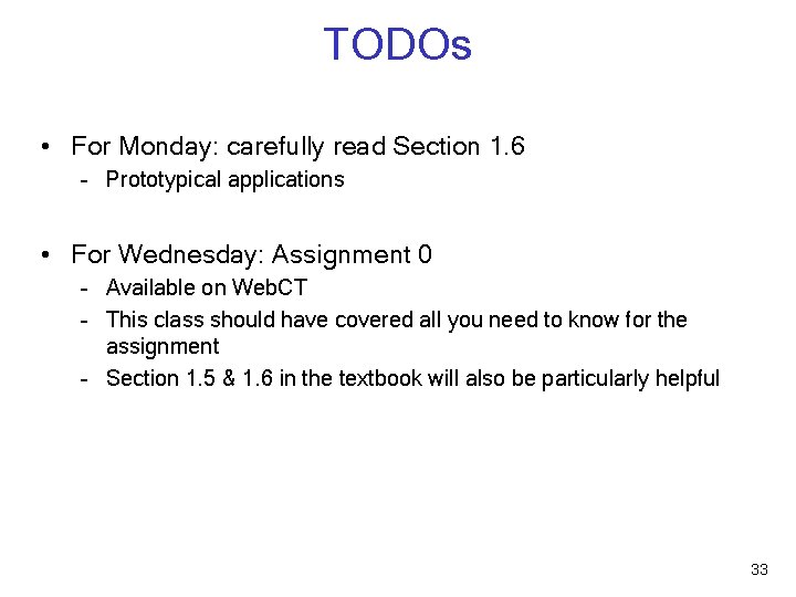 TODOs • For Monday: carefully read Section 1. 6 – Prototypical applications • For