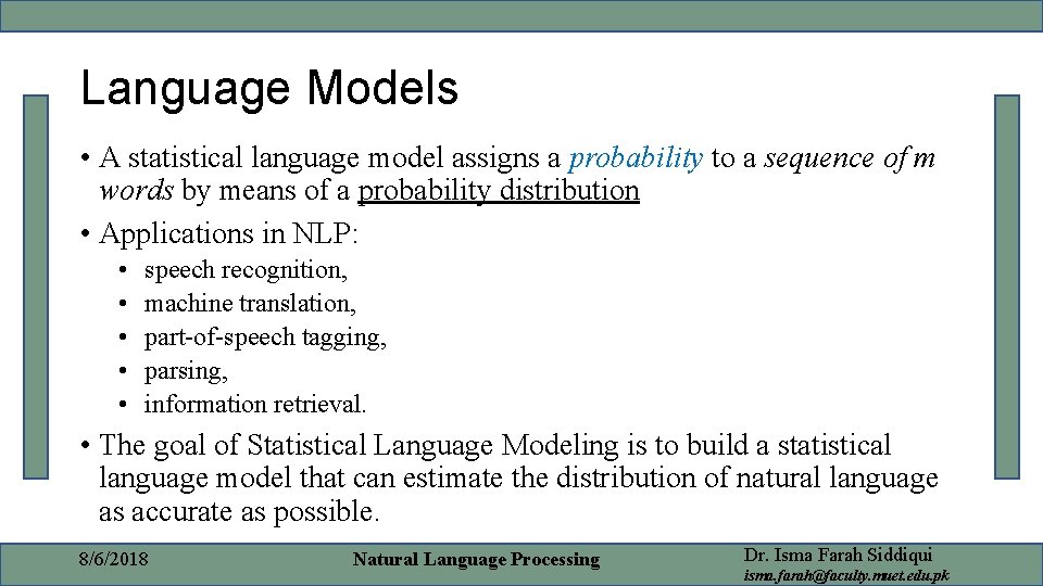 Language Models • A statistical language model assigns a probability to a sequence of