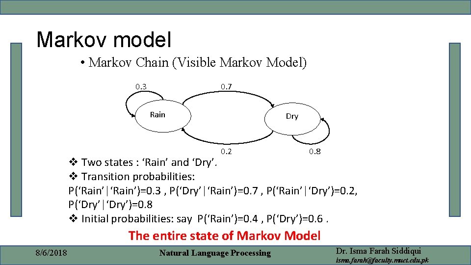 Markov model • Markov Chain (Visible Markov Model) 0. 3 0. 7 Rain Dry