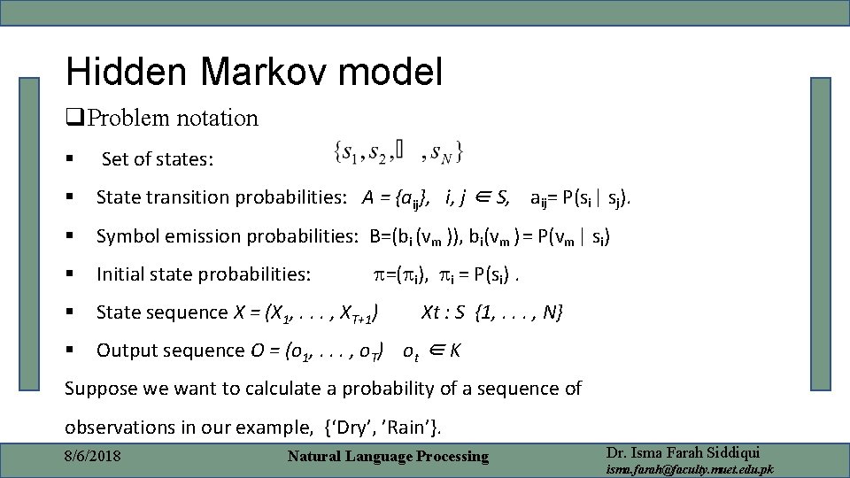 Hidden Markov model q. Problem notation § Set of states: § State transition probabilities: