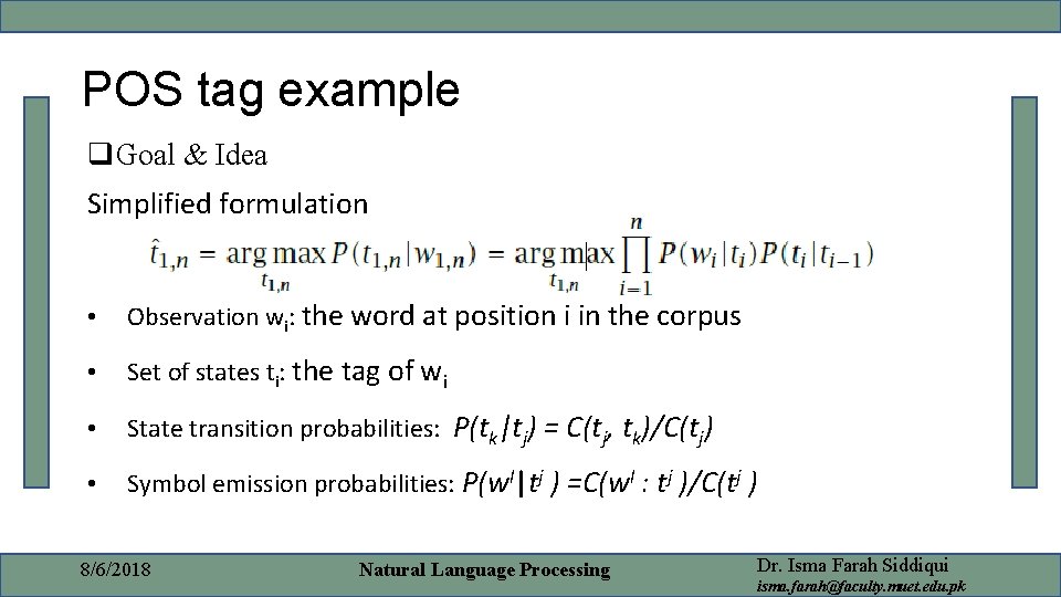 POS tag example q. Goal & Idea Simplified formulation • Observation wi: the word