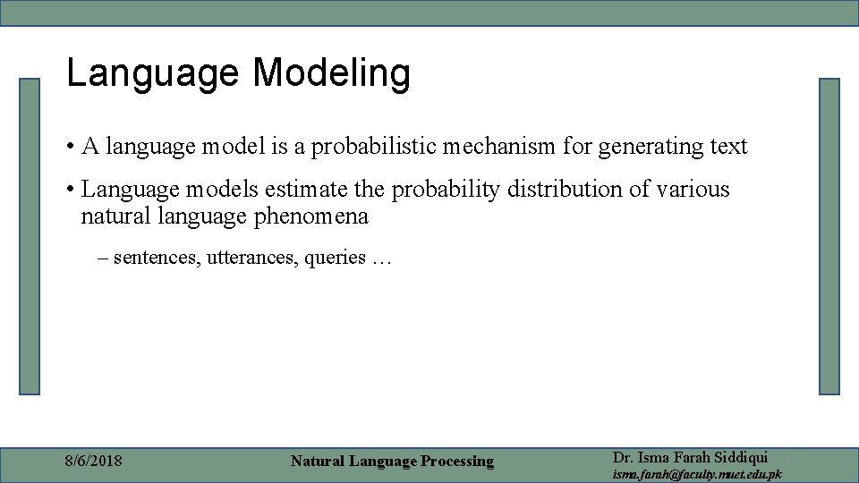 Language Modeling • A language model is a probabilistic mechanism for generating text •