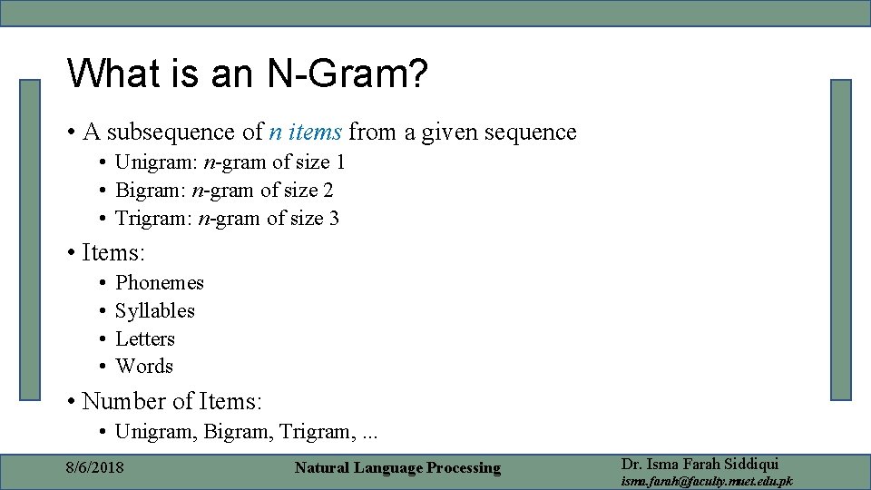 What is an N-Gram? • A subsequence of n items from a given sequence