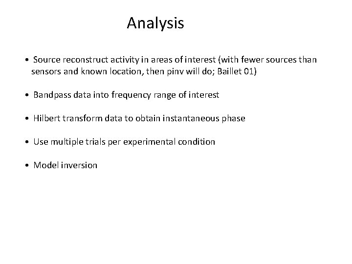 Analysis • Source reconstruct activity in areas of interest (with fewer sources than sensors