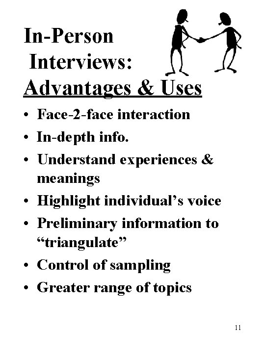 In-Person Interviews: Advantages & Uses • Face-2 -face interaction • In-depth info. • Understand