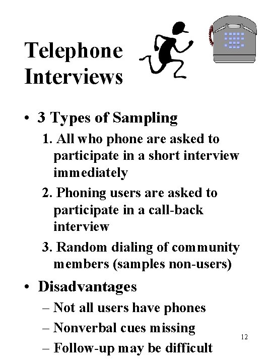 Telephone Interviews • 3 Types of Sampling 1. All who phone are asked to