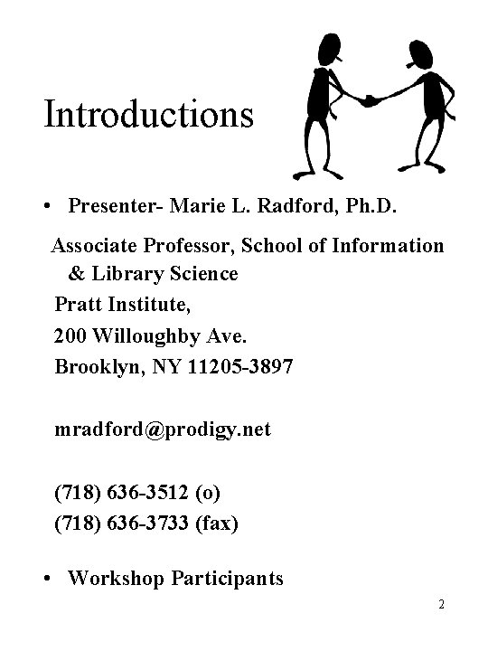 Introductions • Presenter- Marie L. Radford, Ph. D. Associate Professor, School of Information &