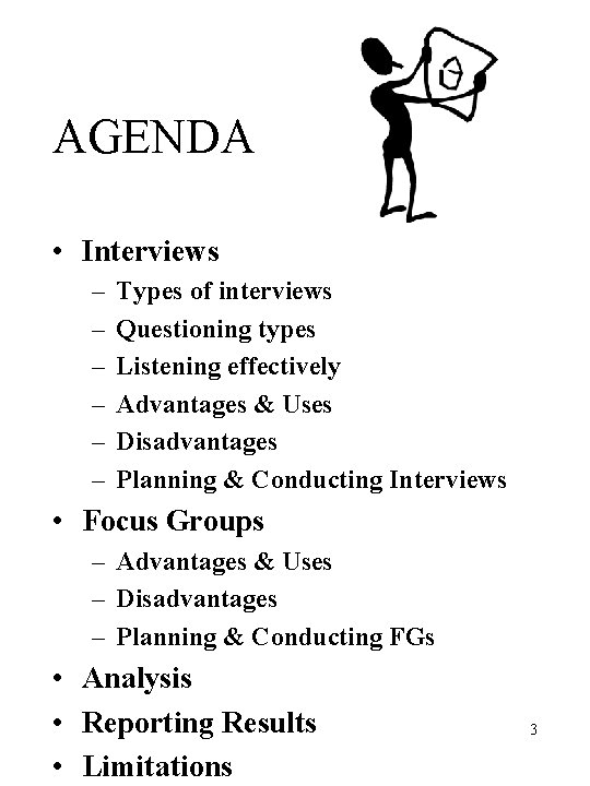 AGENDA • Interviews – – – Types of interviews Questioning types Listening effectively Advantages