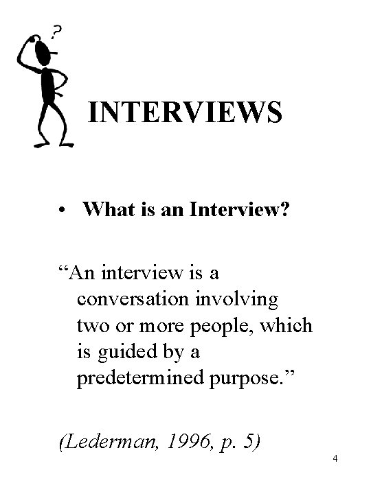 INTERVIEWS • What is an Interview? “An interview is a conversation involving two or