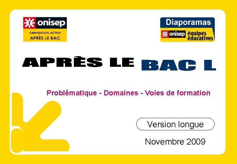 Problématique - Domaines - Voies de formation Version longue Novembre 2009 