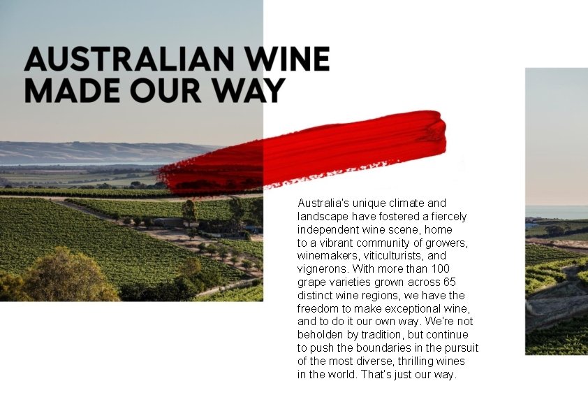 Australia’s unique climate and landscape have fostered a fiercely independent wine scene, home to Australia’s unique climate and landscape have fostered a fiercely independent wine scene, home to
