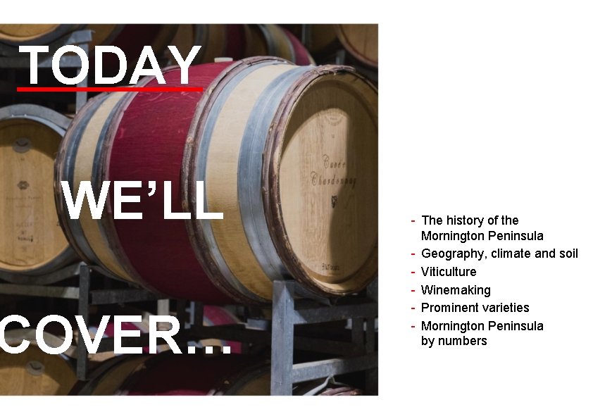 TODAY WE’LL COVER… - The history of the Mornington Peninsula - Geography, climate and TODAY WE’LL COVER… - The history of the Mornington Peninsula - Geography, climate and