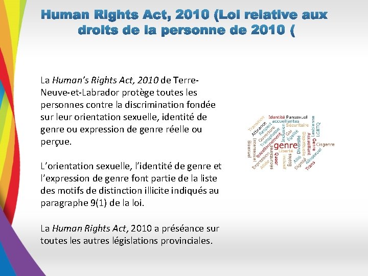 La Human’s Rights Act, 2010 de Terre. Neuve-et-Labrador protège toutes les personnes contre la