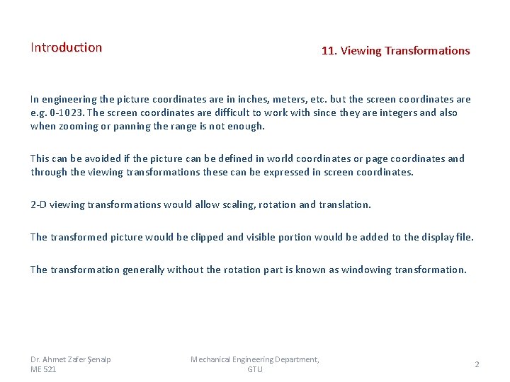 Introduction 11. Viewing Transformations In engineering the picture coordinates are in inches, meters, etc.