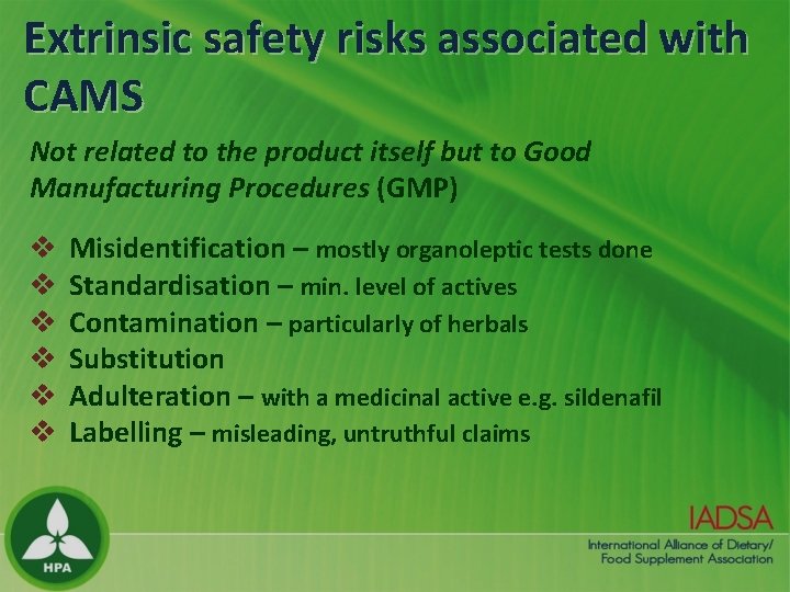 Extrinsic safety risks associated with CAMS Not related to the product itself but to