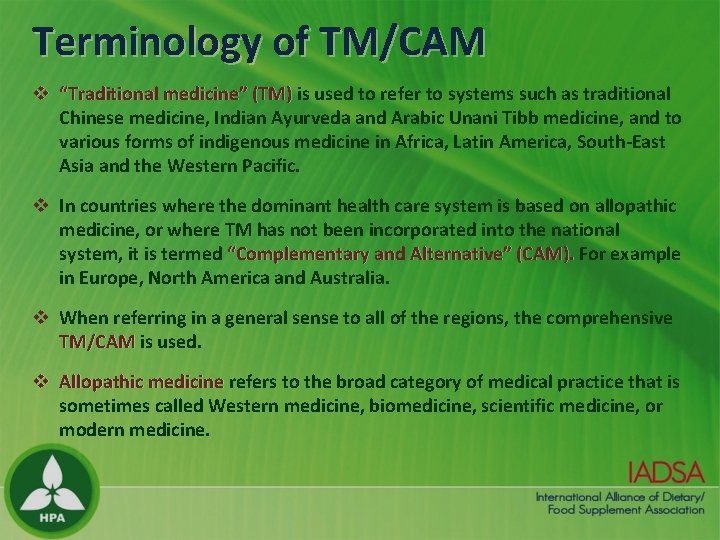 Terminology of TM/CAM v “Traditional medicine” (TM) is used to refer to systems such