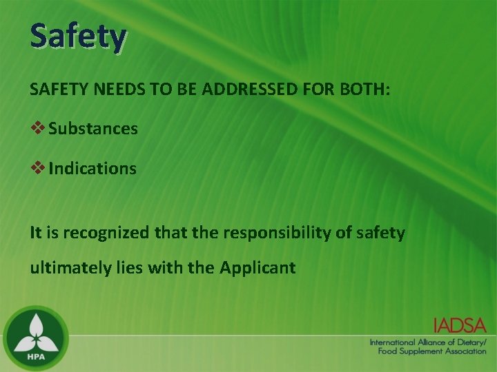 Safety SAFETY NEEDS TO BE ADDRESSED FOR BOTH: v Substances v Indications It is
