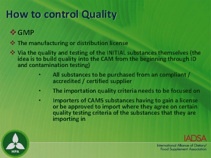 How to control Quality v GMP v The manufacturing or distribution license v Via