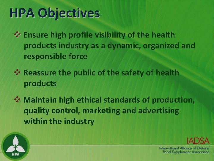 HPA Objectives v Ensure high profile visibility of the health products industry as a