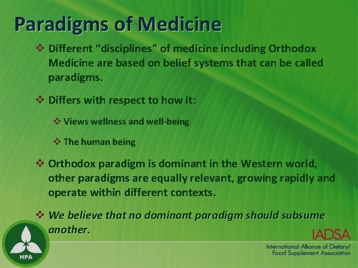 Paradigms of Medicine v Different “disciplines” of medicine including Orthodox Medicine are based on Paradigms of Medicine v Different “disciplines” of medicine including Orthodox Medicine are based on