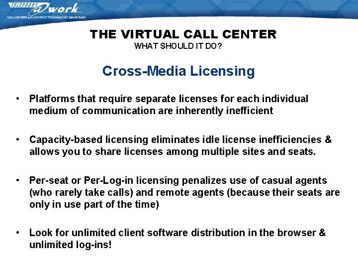 THE VIRTUAL CALL CENTER WHAT SHOULD IT DO? Cross-Media Licensing • Platforms that require THE VIRTUAL CALL CENTER WHAT SHOULD IT DO? Cross-Media Licensing • Platforms that require