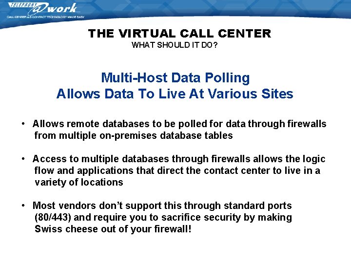 THE VIRTUAL CALL CENTER WHAT SHOULD IT DO? Multi-Host Data Polling Allows Data To THE VIRTUAL CALL CENTER WHAT SHOULD IT DO? Multi-Host Data Polling Allows Data To
