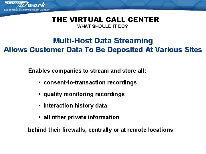 THE VIRTUAL CALL CENTER WHAT SHOULD IT DO? Multi-Host Data Streaming Allows Customer Data THE VIRTUAL CALL CENTER WHAT SHOULD IT DO? Multi-Host Data Streaming Allows Customer Data