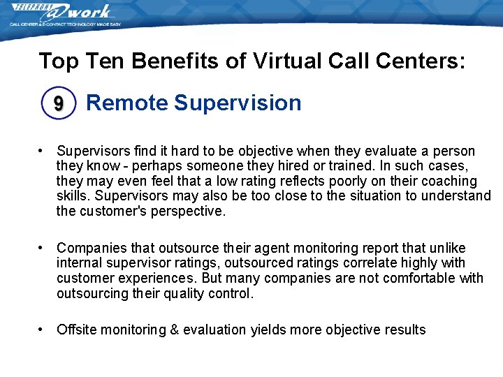 Top Ten Benefits of Virtual Call Centers: Remote Supervision • Supervisors find it hard Top Ten Benefits of Virtual Call Centers: Remote Supervision • Supervisors find it hard